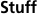 Stuff